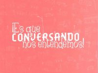 ¡Es que conversando nos entendemos!
