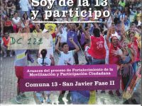 Soy De La 13 y Participo: Avance del proceso de Fortalecimiento de la Movilización y participación Ciudadana. Comuna 13 – San Javier Fase II