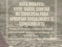 Ruta Moravia: Vivir, Saber, Contar Metodología Para Apropiar Socialmente El Conocimeinto